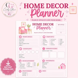 May include: A pink and white home decor planner sheet featuring sections for project details, design style, color palette, inspiration, decor accessories, measurements, and budget summary. The text reads Home Decor Planner Plan It Style It Love Your Home.