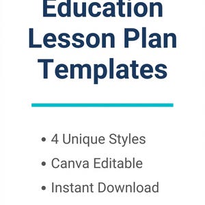 May include: White background with navy blue text that reads "Education Lesson Plan Templates". Below the title is a teal line, and bullet points that read "4 Unique Styles", "Canva Editable", and "Instant Download".