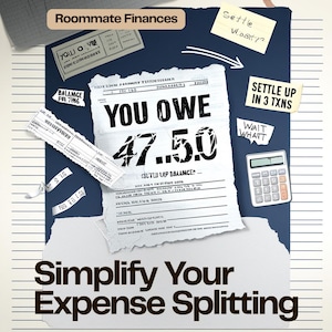 May include: A graphic design featuring the text Roommate Finances and Simplify Your Expense Splitting. A central document displays YOU OWE 47.50, surrounded by various paper scraps, sticky notes with text like SETTLE UP IN 3 TXNS, and a calculator.