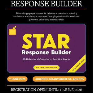 Może przedstawiać: Czarna cyfrowa ulotka zatytułowana STAR METHOD RESPONSE BUILDER z białym tekstem i fioletowym polem. Zawiera tekst STAR Response Builder, 20 Behavioral Questions, Practice Mode, BUY ONCE, OWN FOREVER, INTERVIEW PREP, 11 JUNE 2026, LOCATION: 123 ANYWHERE ST., ANY CITY oraz REGISTRATION OPEN UNTIL: 10 JUNE 2026.