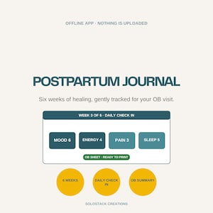 Puede incluir: Una interfaz de diario posparto digital con el texto "OFFLINE APP · NOTHING IS UPLOADED" y "POSTPARTUM JOURNAL". Incluye un cuadro "WEEK 3 OF 6 · DAILY CHECK IN" con campos para estado de ánimo, energía, dolor y sueño, además de tres círculos amarillos.