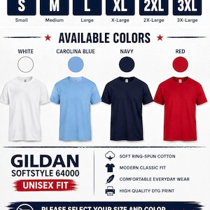 May include: A Gildan Softstyle 64000 unisex t-shirt size and color chart. Available sizes range from Small to 3XL. Available colors include white, Carolina blue, navy, and red. Features include soft ring-spun cotton, modern classic fit, and DTG print.