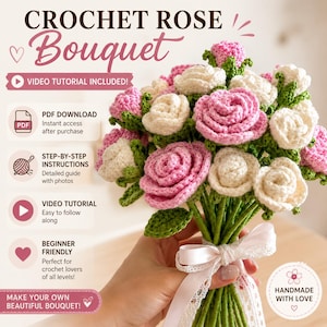 May include: A crochet rose bouquet featuring pink and cream-colored flowers with green stems and leaves, tied with a white lace ribbon. Text includes CROCHET ROSE BOUQUET, VIDEO TUTORIAL INCLUDED, PDF DOWNLOAD, STEP-BY-STEP INSTRUCTIONS, and HANDMADE WITH LOVE.