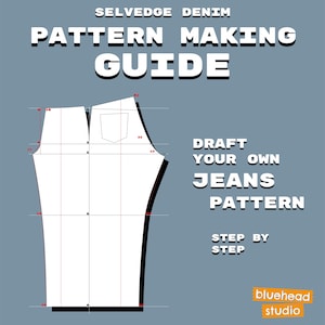 May include: A blue instructional guide titled Selvedge Denim Pattern Making Guide, Draft Your Own Jeans Pattern Step By Step. It features a white technical line drawing of a jeans leg pattern with red markings, text by Sasha Tserkovnij, and a bluehead studio logo.
