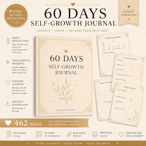 May include: A beige self-growth journal titled "60 Days Self-Growth Journal" with gold embellishments. The journal offers prompts for daily reflection and personal development. It contains 462 pages and is available as an instant download in A4 size (21 x 29.7 cm).