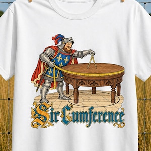 May include: A white t-shirt featuring a graphic of a knight in silver armor with a red and blue plume, measuring a round wooden table with a yellow tape measure and a compass. The text Sir Cumference is printed below in a decorative blue font.