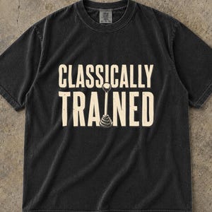 Classically Trained Shirt, Comfort Colors Tee, Classically Trained Stick Shirt, Gift For Him, Gift For Her, Retro Shirt, Classically Trained