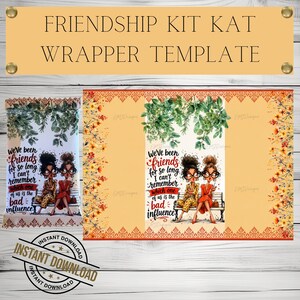 May include: A friendship-themed Kat Wrapper Template with the text "FRIENDSHIP KIT KAT WRAPPER TEMPLATE". The design features two cartoon women with glasses and the quote "We've been friends for so long I can't remember which one of us is the bad influence".