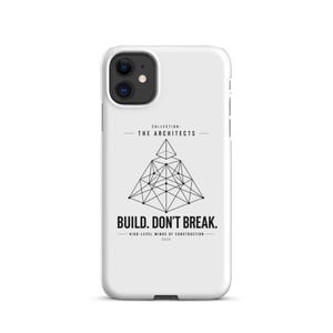 May include: White phone case with a black geometric design and the text "BUILD. DON'T BREAK." The case also features the text "COLLECTION: THE ARCHITECTS" and "HIGH-LEVEL MINDS OF CONSTRUCTION."