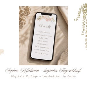 May include: A smartphone displaying a digital wedding schedule titled Unser Tag with floral graphics. The screen lists events from 13:00 to 21:00. Below the phone, the text reads Sophia Kollektion - digitaler Tagesablauf. Digitale Vorlage - bearbeitbar in Canva.