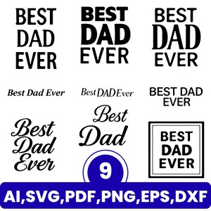 Puede incluir: Una colección de diseños de texto negro con la frase Best Dad Ever en varias fuentes y disposiciones, incluyendo un borde cuadrado y un círculo azul con el número 9, con los formatos de archivo AI, SVG, PDF, PNG, EPS y DXF indicados abajo.