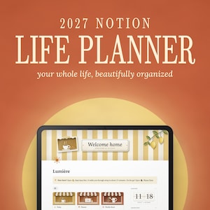 May include: A digital Notion life planner displayed on a tablet screen against an orange background. The text reads 2027 NOTION LIFE PLANNER your whole life, beautifully organized. The interface features a dashboard with sections labeled Lumière, Welcome home, Today, Planner, Weekly Reset, Goals & Vision, Second Brain, and Journal.