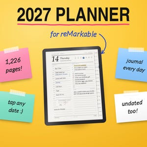May include: A 2027 digital planner for reMarkable tablets featuring a daily schedule interface. The display shows a calendar page with tasks and notes. Four colorful sticky notes surround the device with text: 1,226 pages!, journal every day, tap any date :), and undated too!.