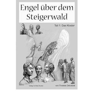 May include: A book cover titled Engel über dem Steigerwald, Teil 1: Das Kloster by Thomas Delcassé. The cover features grayscale illustrations of various human figures, including portraits and full-body sketches, set against a light background.