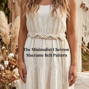 May include: A cream-colored macrame belt with a chevron pattern is tied around the waist of a dress. The belt is made of woven rope and has long, dangling ties. The text on the image reads: "The Minimalist Chevron Macrame Belt Pattern."