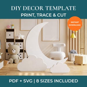 May include: A DIY decor template showing a white crescent moon and two cloud shapes. The text "DIY DECOR TEMPLATE PRINT, TRACE & CUT" is at the top. The words "INSTANT DOWNLOAD" are in an orange circle. The bottom text reads "PDF + SVG | 8 SIZES INCLUDED".