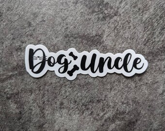 Dog Uncle Sticker - Pet Sticker - Vinyl Sticker