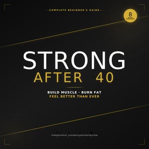 Könnte beinhalten: Schwarz-goldene Grafik mit dem Text "STRONG AFTER 40". Das Bild enthält auch den Text "BUILD MUSCLE BURN FAT FEEL BETTER THAN EVER" und "8 WEEK PROGRAM". Die Wörter "COMPLETE BEGINNER'S GUIDE" und "STRENGTHFAT LOSSRECOVERYNUTRITION" sind ebenfalls vorhanden.