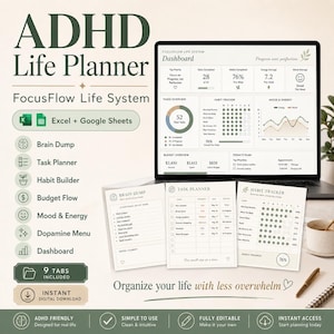 May include: ADHD Life Planner with the FocusFlow Life System. Includes Excel and Google Sheets. Features Brain Dump, Task Planner, Habit Builder, Budget Flow, Mood & Energy, and Dashboard. Digital download with 9 tabs. Organize your life with less overwhelm.