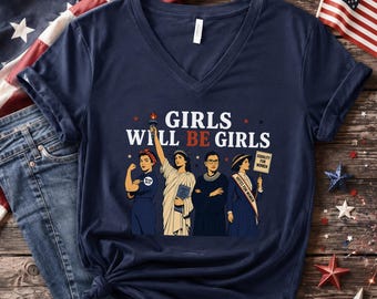 Girls Will be Girls Bella Canvas V-Neck Tee, Patriotic Feminist 4th of July, Strong American Women T-Shirt, Independence Day Gift for Her