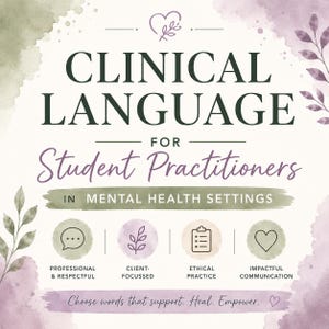 May include: A promotional graphic with the text "CLINICAL LANGUAGE for Student Practitioners in Mental Health Settings." The design includes icons representing professional, client-focused, ethical practice, and impactful communication. The phrase "Choose words that support. Heal. Empower." is also included.