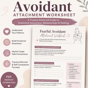 May include: A digital worksheet titled "Fearful Avoidant Attachment Worksheet" with a pink and white design. The worksheet is a trauma-informed guide to emotional awareness, relationships, and healing. Includes prompts for self-reflection and healing.