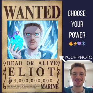 May include: A custom "Wanted" poster with a portrait in an anime style, displaying the text "WANTED" at the top. The poster includes the text "DEAD OR ALIVE" and the name "ELIOT" with a bounty of £2,360,000,000. The poster also includes the text "CHOOSE YOUR POWER".