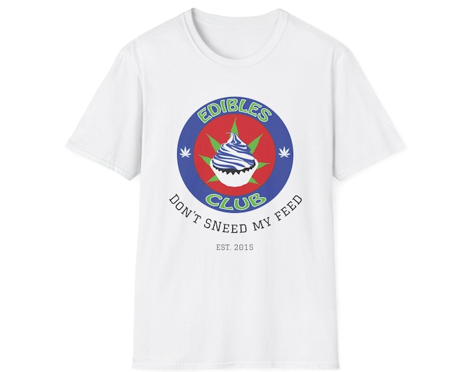 Edibles Club cupcake logo T-Shirt | Dont Sneed My Feed, cannabis themed