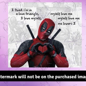 May include: Image of Deadpool in a red and black suit, making a heart shape with his hands. Text overlay reads, "I think I'm in a love triangle, I love myself, myself love me, me lovers I."