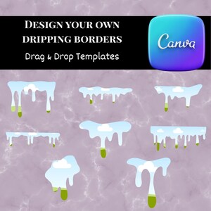 May include: Image features a Canva logo and text that reads "DESIGN YOUR OWN DRIPPING BORDERS Drag & Drop Templates." Below, there are several illustrations of dripping borders with blue sky and cloud designs, with green accents at the bottom.