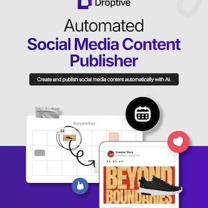May include: A promotional graphic for Droptive, an automated social media content publisher. The image features a calendar, a social media post with a sneaker, and the text "BEYOND BOUNDARIES". The background is purple and white.