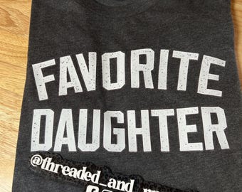 Favorite Daughter Graphic Tee | Funny Sibling Shirt | Sarcastic Family Tee | Soft Unisex BELLA- MEDIUM