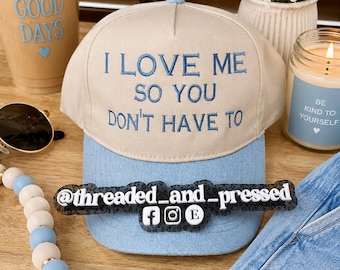 Embroidered Trucker Hat  “I Love Me So You Dont Have To Self Love Statement