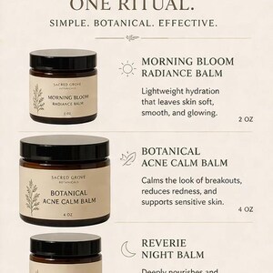 May include: Three jars of balms with black lids and cream-colored labels. The text on the labels reads "Morning Bloom Radiance Balm", "Botanical Acne Calm Balm", and "Reverie Night Balm". The image also includes the text "Three Balms. One Ritual."