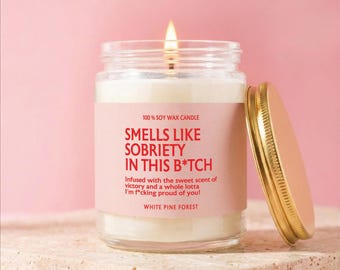 Smells Like Sobriety In This B*tch Candle, Sober Gift, Addiction Recovery Gifts, Sobriety Gifts, Sobriety Celebration, Sobriety Anniversary