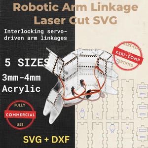 May include: A clear acrylic robotic arm linkage assembly featuring interlocking parts and orange servo wires. Text includes Robotic Arm Linkage Laser Cut SVG, 5 SIZES, 3mm-4mm Acrylic, KERF-COMP CERTIFIED, FULLY COMMERCIAL USE, and SVG + DXF.