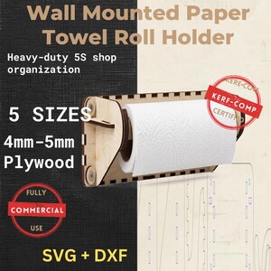 May include: A wall-mounted paper towel roll holder made of light-colored plywood. The text reads Wall Mounted Paper Towel Roll Holder, Heavy-duty 5S shop organization, 5 SIZES, 4mm-5mm Plywood, KERF-COMP CERTIFIED, FULLY COMMERCIAL USE, and SVG + DXF.