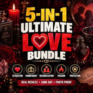 May include: A digital graphic titled 5-IN-1 ULTIMATE LOVE BUNDLE with red text and a heart icon. Below are five circular icons labeled ATTRACTION, COMMITMENT, RECONCILIATION, PASSION, and PROTECTION. The bottom text reads REAL RESULTS • SAME DAY • PHOTO PROOF.