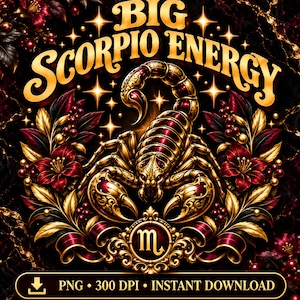 Puede incluir: Un gráfico digital con un escorpión central en oro y rojo intenso, rodeado de flores rojo oscuro y hojas doradas. El texto BIG SCORPIO ENERGY aparece en oro en la parte superior, con el símbolo de Escorpio debajo. Incluye PNG 300 DPI INSTANT DOWNLOAD.