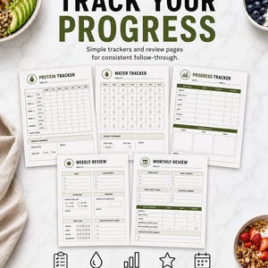 May include: A set of five printable tracking sheets featuring the text TRACK YOUR PROGRESS. Includes a protein tracker, water tracker, progress tracker, weekly review, and monthly review with green accents, checkboxes, and icons for daily habits.
