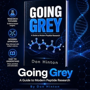 May include: The cover of a book titled "Going Grey: A Guide to Modern Peptide Research" by Don Hinton. The title is in large, blue, bold letters. The cover has a dark background with blue accents and molecular diagrams. The book is labeled as a digital ebook.