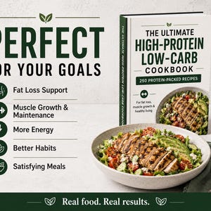 May include: A cookbook titled The Ultimate High-Protein Low-Carb Cookbook with 250 protein-packed recipes. The cover features a salad with grilled chicken and avocado. Text includes Perfect For Your Goals, Fat Loss Support, and Real food. Real results.