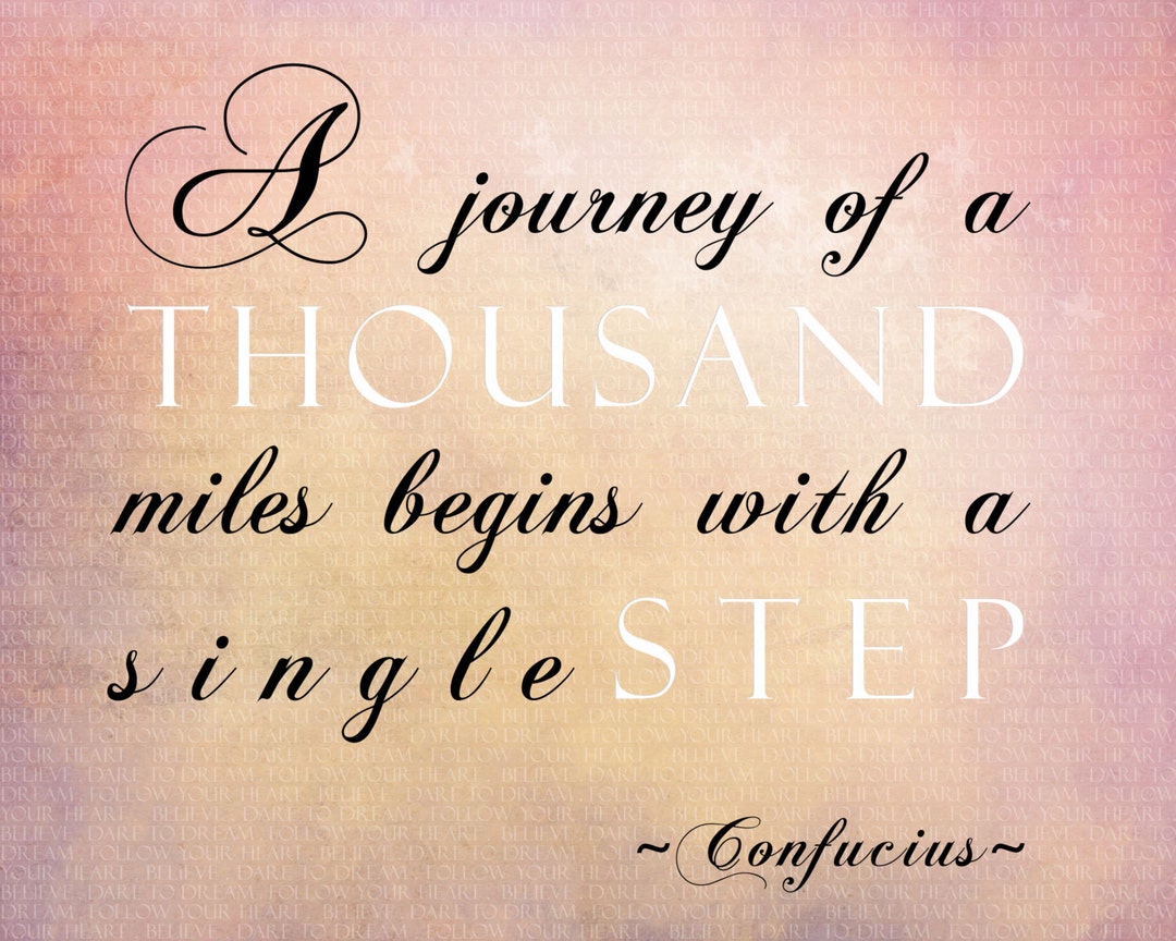 A Journey of a 1000 Miles Begin With a Single Step, Inspirational Quote ...