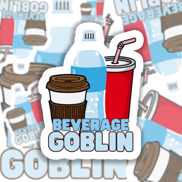 Beverage Goblin Sticker, Waterproof sticker for water bottle, laptop sticker for phone, meme sticker funny sticker, girl sticker for friend
