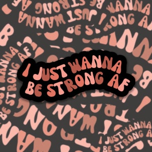 I Just Wanna Be Strong AF, gym sticker, gym bottle sticker, water bottle sticker, workout sticker, crossfit sticker, gym girl, motivational