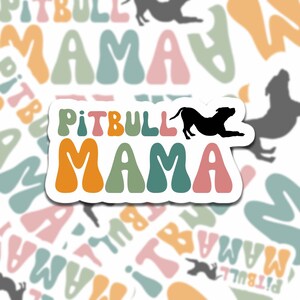 Pitbull Mama Sticker- pit bull sticker for water bottle, waterproof sticker for laptop, dog mom gift, pitbull sticker, pit bull dog gift