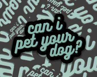 Can I Pet Your Dog Sticker, Dog lover gift, waterproof sticker, water bottle sticker, cute dog sticker, dog mom gift, present for dog parent