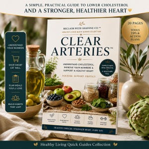 Op de afbeelding: Een softcover boek getiteld Clear Arteries met een crèmekleurige kaft met afbeeldingen van verse producten, noten en granen. De tekst bevat A Simple, Practical Guide to Lower Cholesterol and a Stronger, Healthier Heart en 20 Pages.