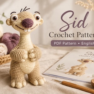 May include: A beige crochet sloth figure with a dark purple nose, two white teeth, and large eyes. Beside it lies a document titled Sid Crochet Pattern PDF Pattern English, a wooden crochet hook, and a small bowl containing metal stitch markers.