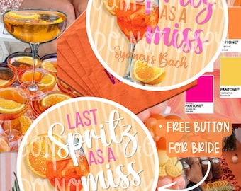 Custom Bachelorette Button | Bachelorette Gifts | Last Spritz As A Miss Bachelorette